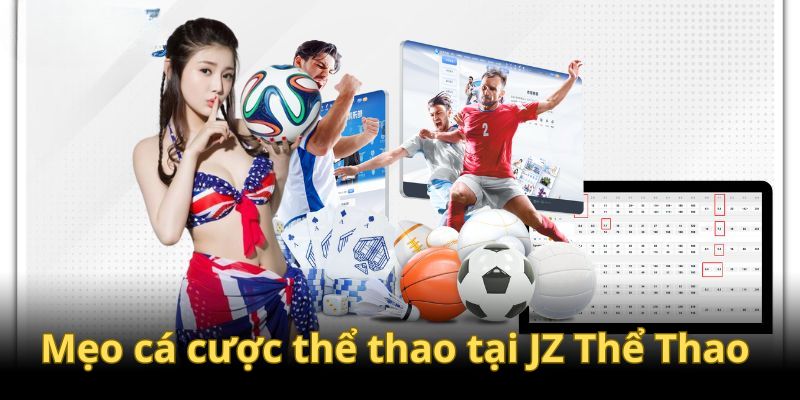 Mẹo cá cược JZ thể thao cực chất