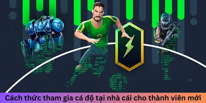 Cách thức tham gia cá độ tại nhà cái cho thành viên mới