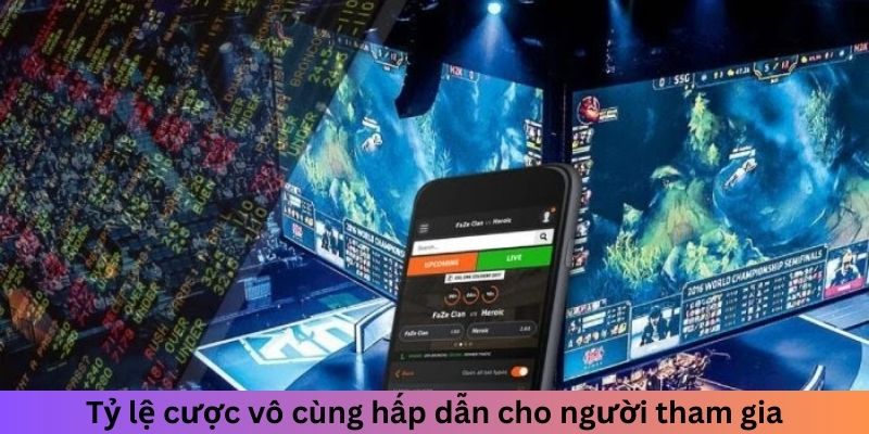 Tỷ lệ cá độ esports vô cùng hấp dẫn cho người tham gia