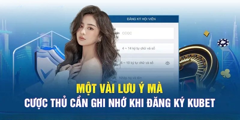 Lưu ý quan trọng để đăng ký tài khoản Kubet thành công