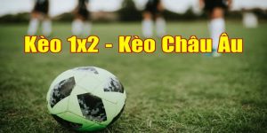 Kèo 1x2 cung cấp 3 cửa cược cho người chơi lựa chọn