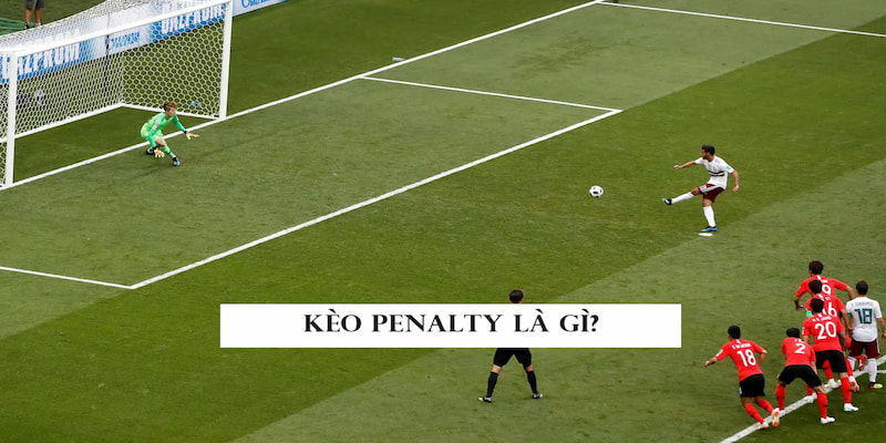 Kèo penalty đang được đông đảo bet thủ săn đón