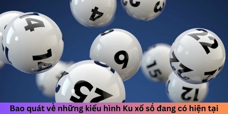 Bao quát về những kiểu hình lô đề Kubet hiện tại đang có