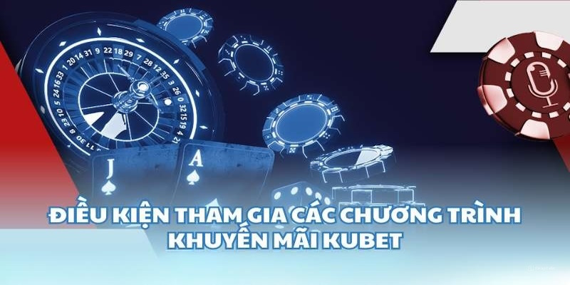 Những điều kiện cần đảm bảo trước khi nhận khuyến mãi Kubet