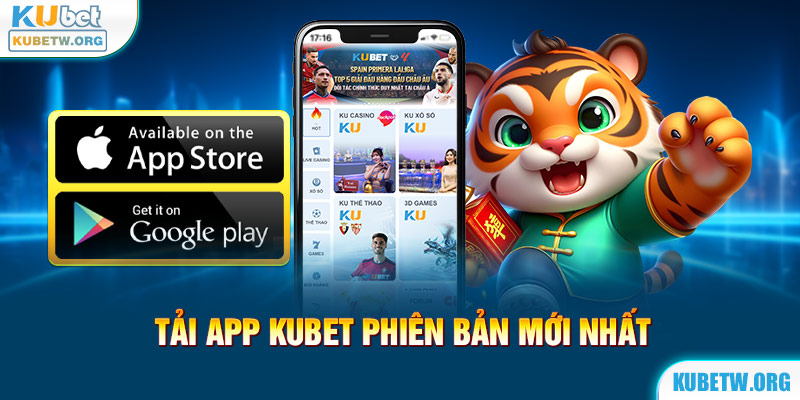 Tải app Kubet phiên bản mới nhất