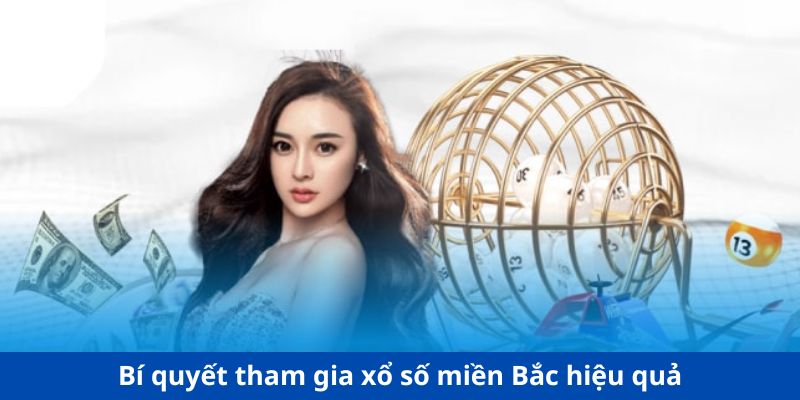 Bí quyết tham gia xổ số miền Bắc hiệu quả