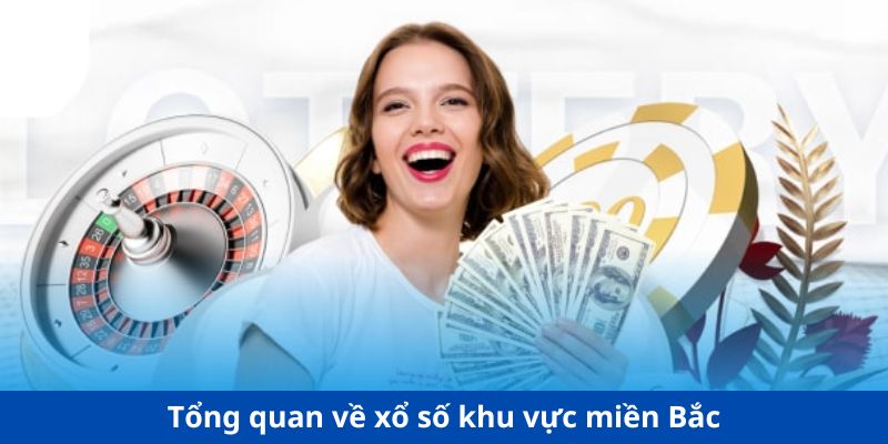 Tổng quan về xổ số khu vực miền Bắc