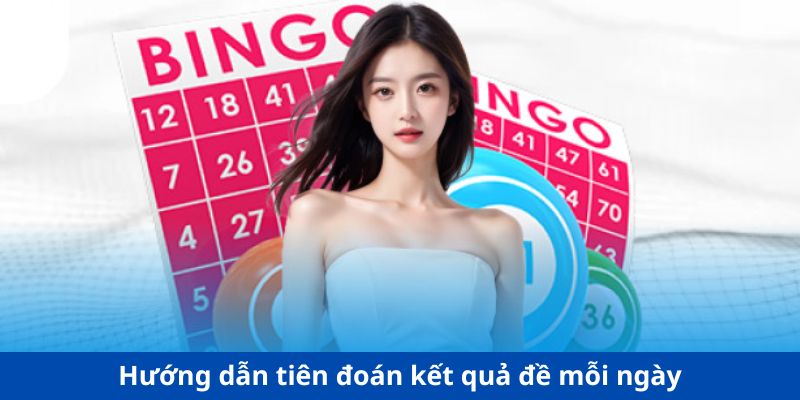 Hướng dẫn tiên đoán kết quả đề mỗi ngày