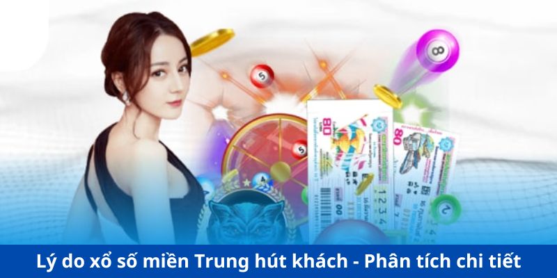 Lý do xổ số miền Trung hút khách - Phân tích chi tiết