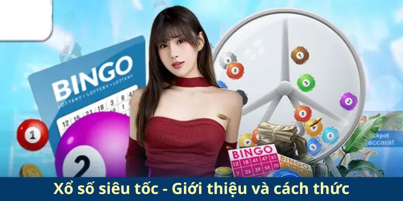 Xổ số siêu tốc - Giới thiệu và cách thức