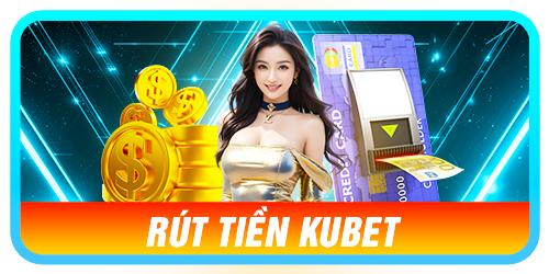 Rút tiền Kubet