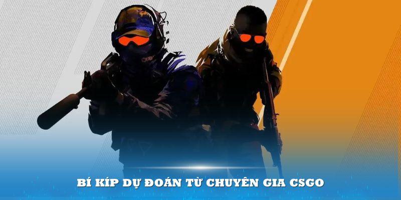 Bí kíp dự đoán từ chuyên gia CSGO