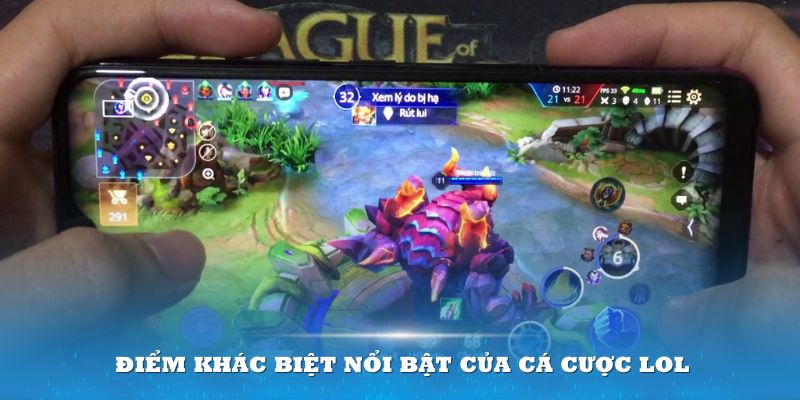 Cá cược LOL nổi bật bởi tính chất riêng biệt