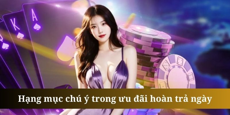 Hoàn trả ngày yêu cầu khách hàng tham gia đúng loại cược được quy định