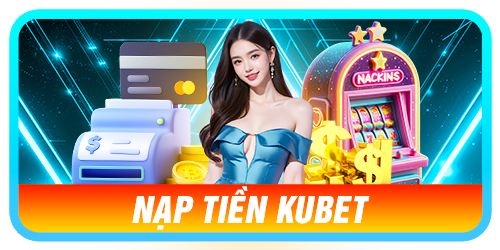 Nạp tiền Kubet