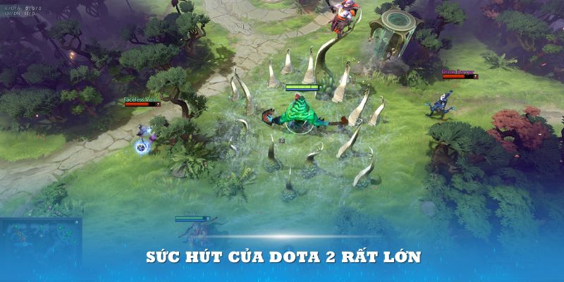 Sức hút của DOTA 2 rất lớn