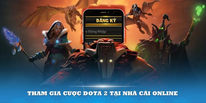 Tham gia cược DOTA 2 tại nhà cái online không hề khó